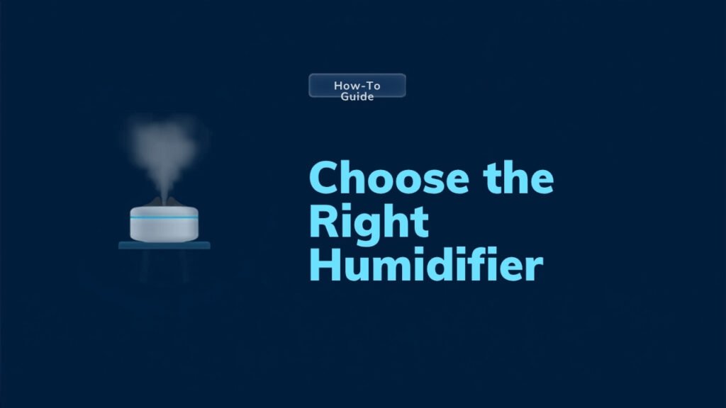 How to choose the right humidifier for your bedroom