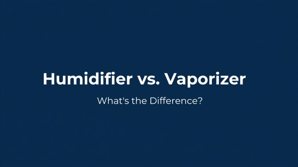 Humidifier vs Vaporizer What's the Difference